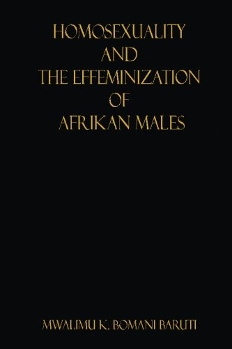 Homosexuality and The Effeminization of Afrikan Males