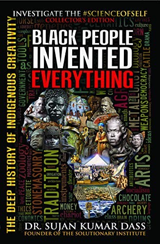 [13c082e3-3b65-461f-8179-91928eec6fe5] Black People Invented Everything