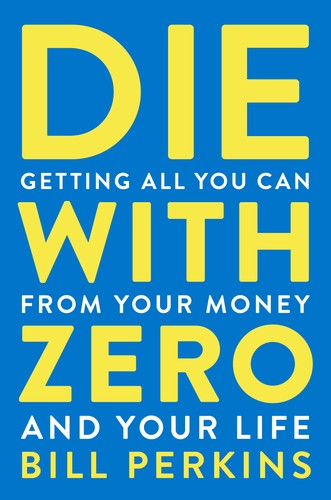 [e1a097e7-152d-47d4-b743-6da919fbb9bc] Die With Zero