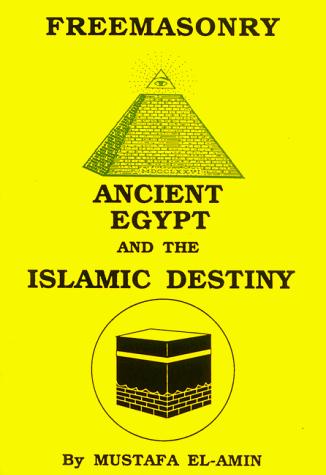 [4f6be337-37a6-4912-a4bc-9bacb6160ed9] Freemasonry, Ancient Egypt, and the Islamic Destiny