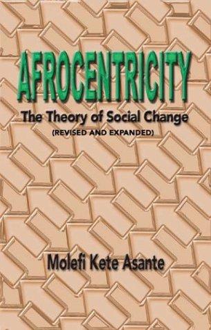 [60286914-dfd8-4f6c-bcf6-6f3f1ddfea83] Afrocentricity: The Theory of Social Change