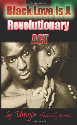 [75c95135-d4c7-4853-a1f6-308e2f68fb7e] Black Love Is A Revolutionary Act
