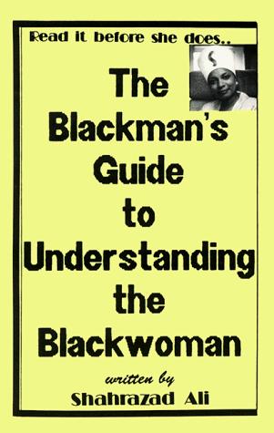 [87f3c9e1-25a4-4950-b60d-941ca8da2118] The Blackwoman's Guide to Understanding the Blackman