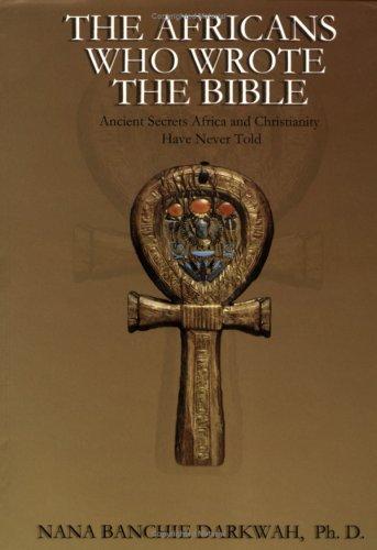 [b5022a0f-85eb-41e8-b673-e67817e7e3f1] The Africans Who Wrote The Bible
